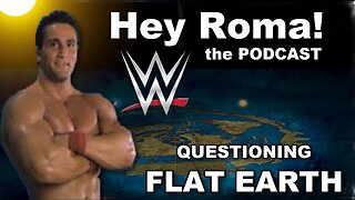 [Flat Earth Dave Interviews 2] Hey Roma the PODCAST w Flat Earth Dave [Nov 6, 2024]
