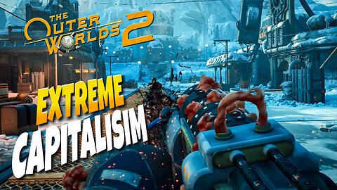 Extreme Capitalism For The WIN!! | The Outer Worlds 2