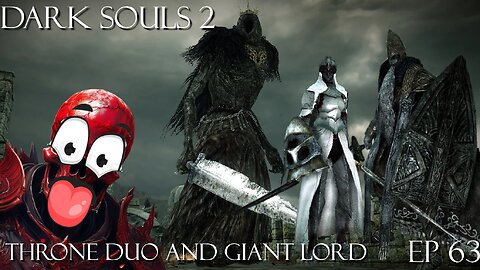 Dark Souls 2 Ep 63: Throne Duo and Giant Lord