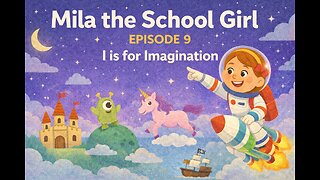 Mila the School Girl | Episode 9 | I is for Imagination