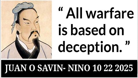 JUAN O SAVIN- All Warfare is Based on Deception- NINO 10 22 2025