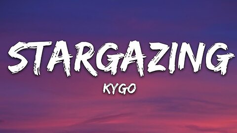 Kygo - Stargazing (w/lyrics)