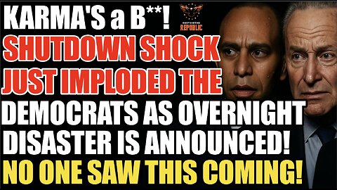 KARMA'S a B**! Shutdown Implodes Democrats Overnight as Disaster Announced! No One Saw This Coming!