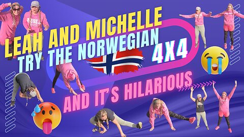 Leah & Michelle's First Attempt At The Norwegian 4x4 😬