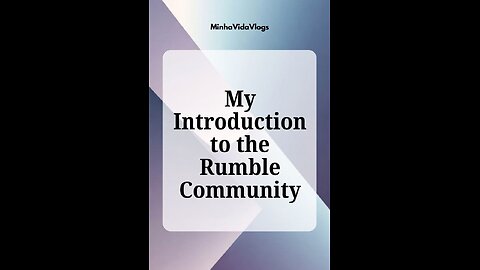 MY INTRODUCTION TO THE RUMBLE COMMUNITY!