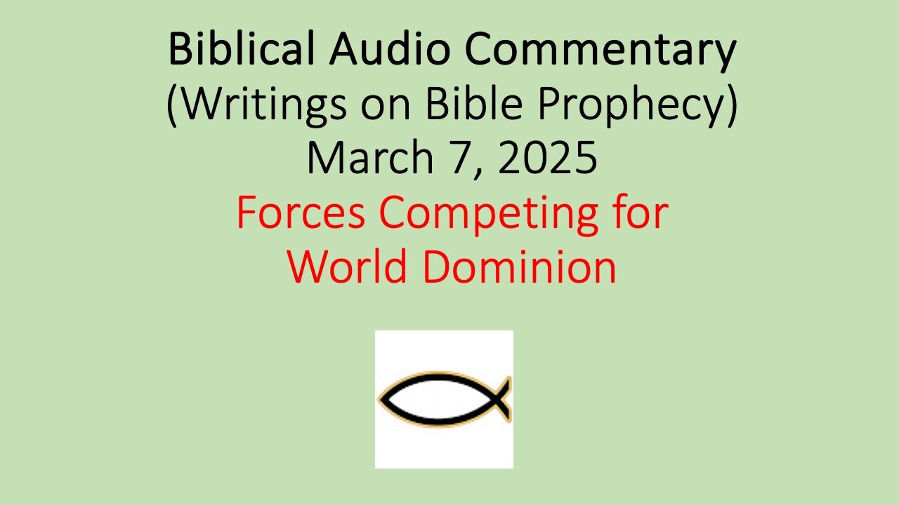 Biblical Audio Commentary – Forces Competing for World Dominion