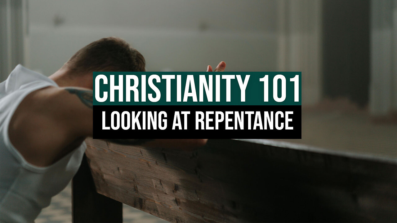 Christianity 101: Looking at Repentance