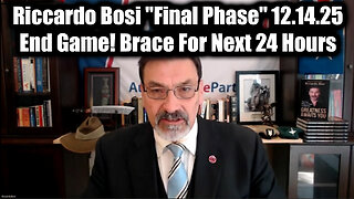 Riccardo Bosi "Final Phase" 12.14.25 - End Game! Brace For Next 24 Hours