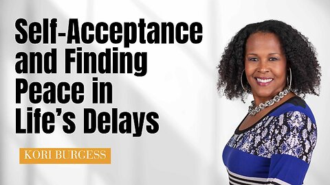 Self-Acceptance as a Path to Progress Delays and Finding Peace