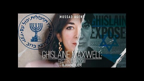 DARK SECRETS: MOSSAD AGENT GHISLAINE MAXWELL