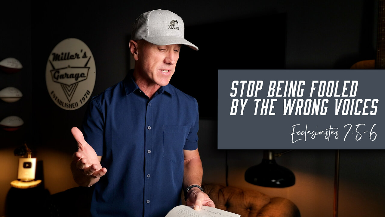 Stop Being Fooled by the Wrong Voices | Ecclesiastes 7:5-6