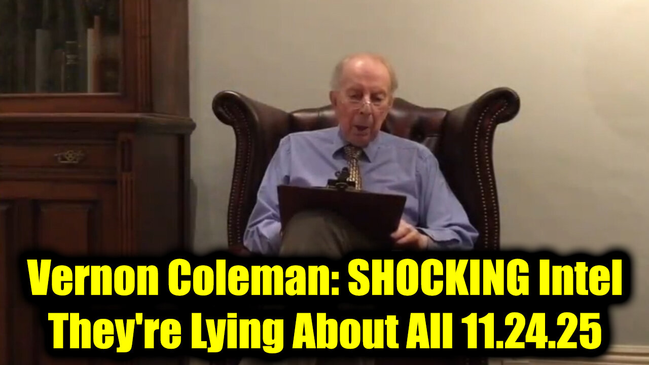 Vernon Coleman SHOCKING Intel 11.24.25 - They're Lying About All
