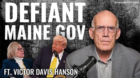 Victor Davis Hanson: Maine Pulls a South Carolina! - 2/25/25