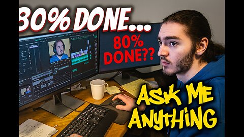 Video Editing, 80% done ish | AMA |