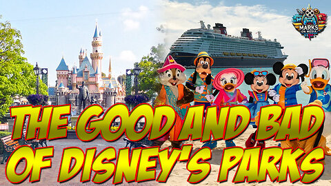 The Good and Bad of Disney's Parks
