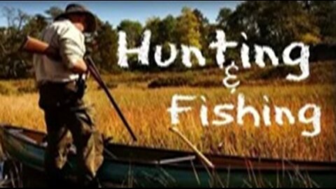 Hunting and Fishing