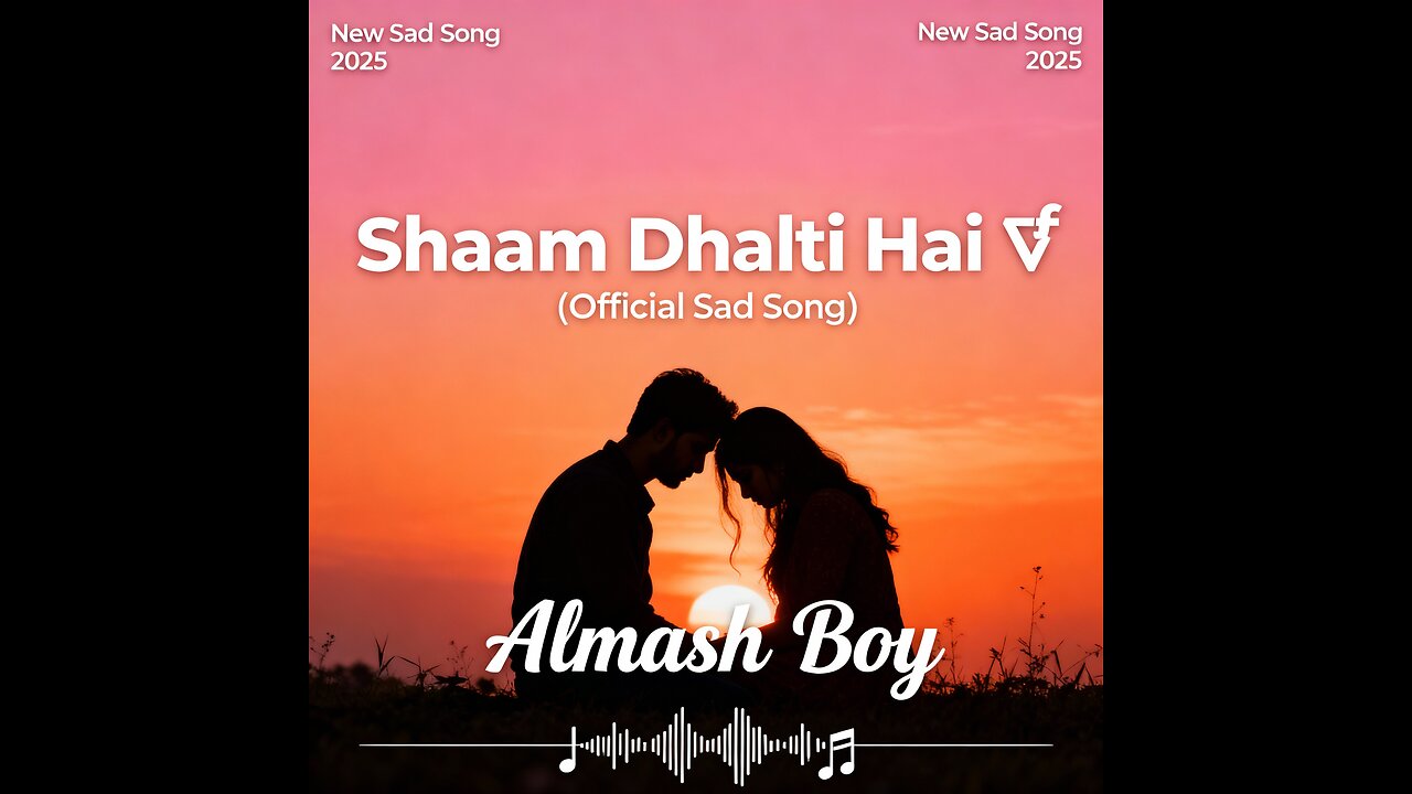 "Shaam Dhalti Hai 💔 | Heartbroken Love Story Song | Almash Boy | New Sad Song 2025"