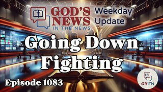 GNITN Episode 1083 - Going Down Fighting
