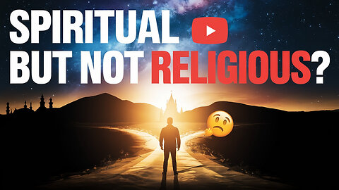 Spiritual But Not Religious? The Truth About Modern Spirituality!