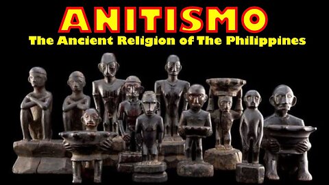 Anitismo: The Ancient Religion of The Philippines