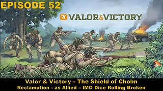 Valor & Victory - EPISODE 52 - The Shield of Cholm - Reclamation - Allied