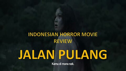 "JALAN PULANG" - A SUPERNATURAL HORROR FILM HINDI REVIEW