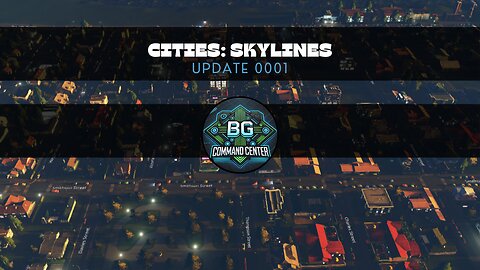 Cities Skylines - Update 0001 - First video of many