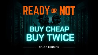 Ready or Not - ''Buy Cheap, Buy Twice'' Failed CO-OP mission, damn....