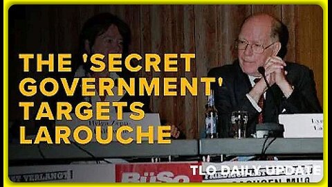 The 'Secret Government' Targets LaRouche • Dave Christie (TLO) •🕞22.5 mins