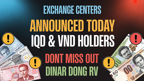 IQD & VND Holders 🚨 Dinar & Dong RV Exchange Centers Announced – Don’t Miss Out! 💥 Today's IQD News!