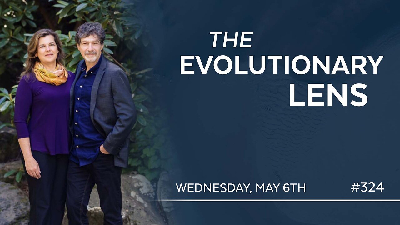 The 324th Evolutionary Lens with Bret Weinstein and Heather Heying