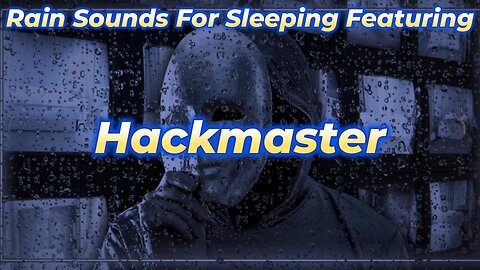 Rain Sounds For Sleeping Featuring - Hackmaster