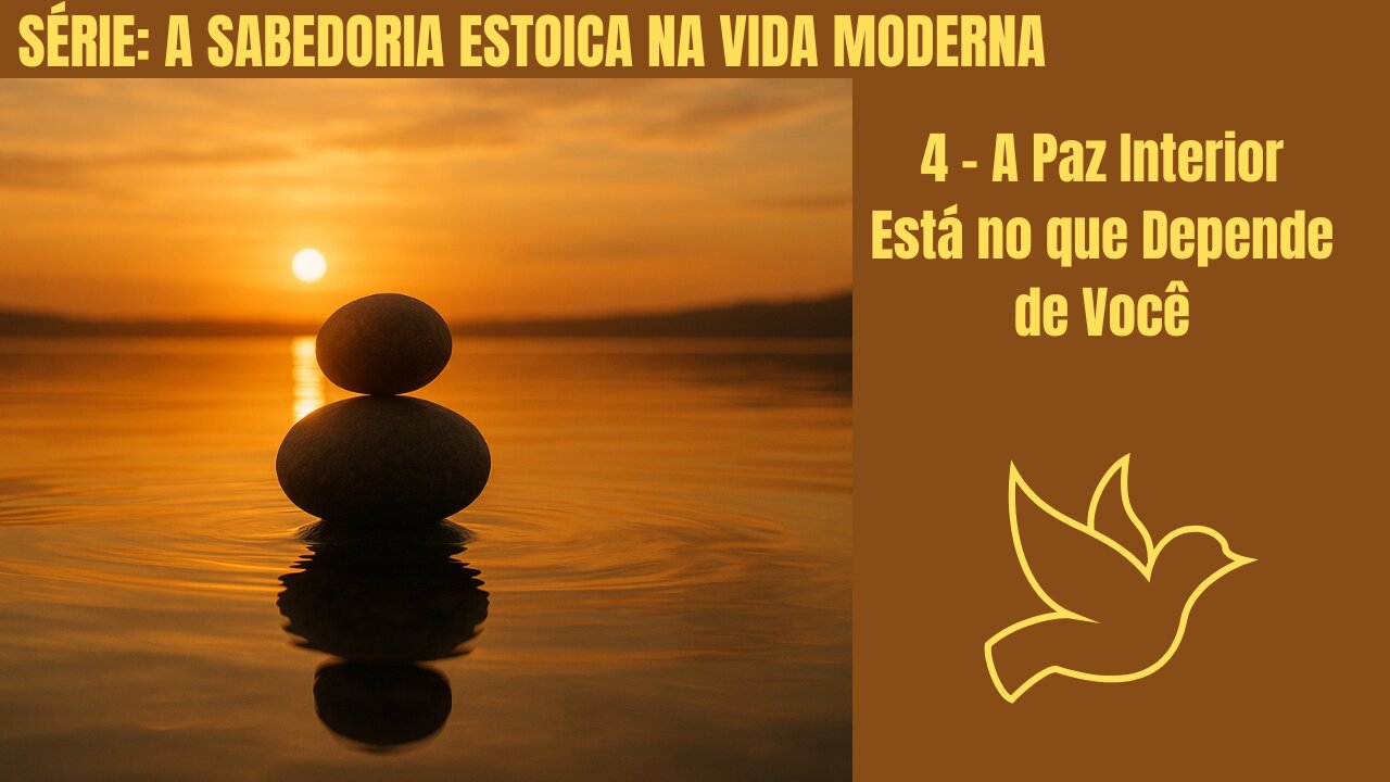 4 - A Paz Interior Está no que Depende de Você