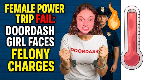 Female Power Trip FAIL: DoorDash Girl Faces FELONY Charges | IWAM Ep. 903