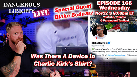 Dangerous Liberty LIVE Ep166 - Blake Bednarz - Was There A Device In Charlie Kirk's Shirt?