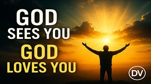 God Loves You | Proof That He Sees You & Hears You Every Day