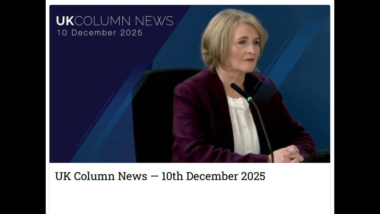 UK Column News — 10th December 2025
