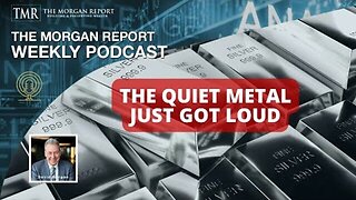 MORGAN REPORT - The Quiet Metal Just Got Loud