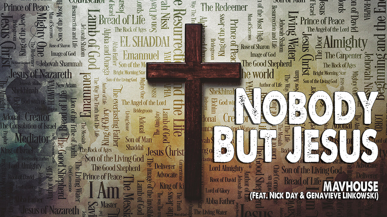 Nobody But Jesus | MAVHOUSE (Feat. Nick Day & Genavieve Linkowski) (Worship Lyric Video)