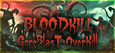 BLOODKILL: Goreblast Overkill