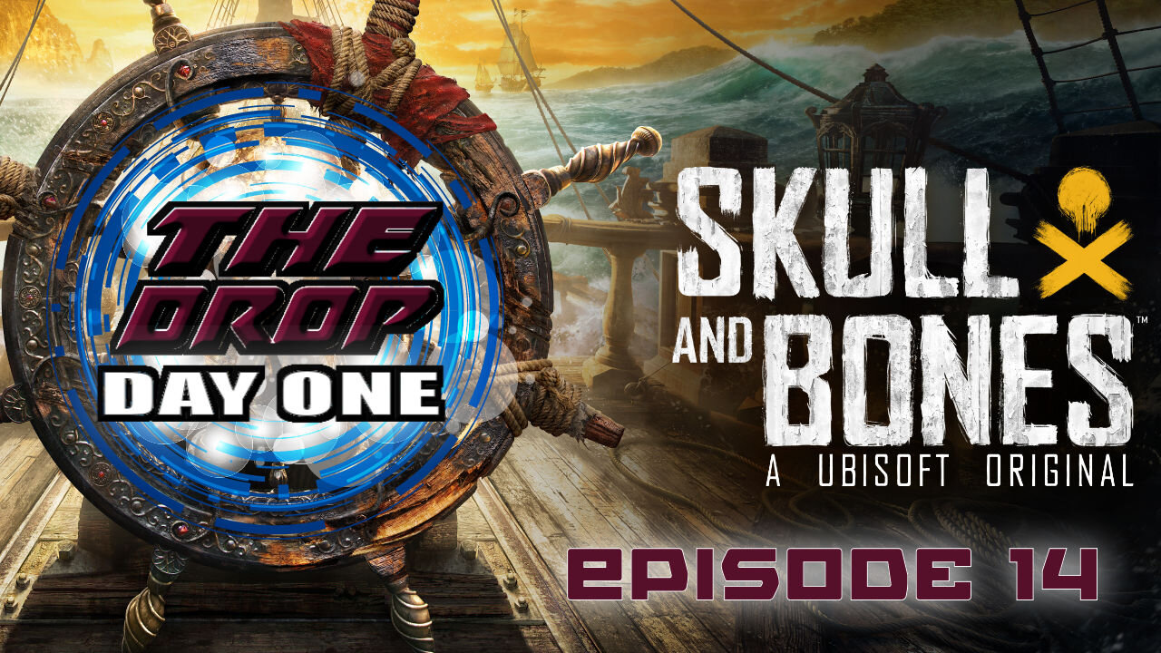 The Drop Day One E14 - Skull & Bones