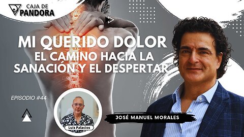 Mi Querido Dolor: El Camino hacia la Sanación y el Despertar con José Manuel Morales