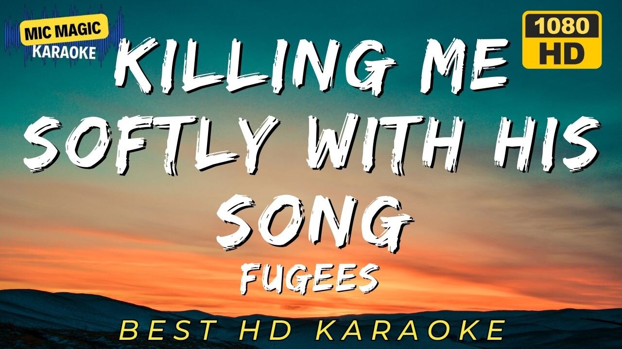 KILLING ME SOFTLY WITH HIS SONG - FUGEES (BEST HD KARAOKE VERSION)