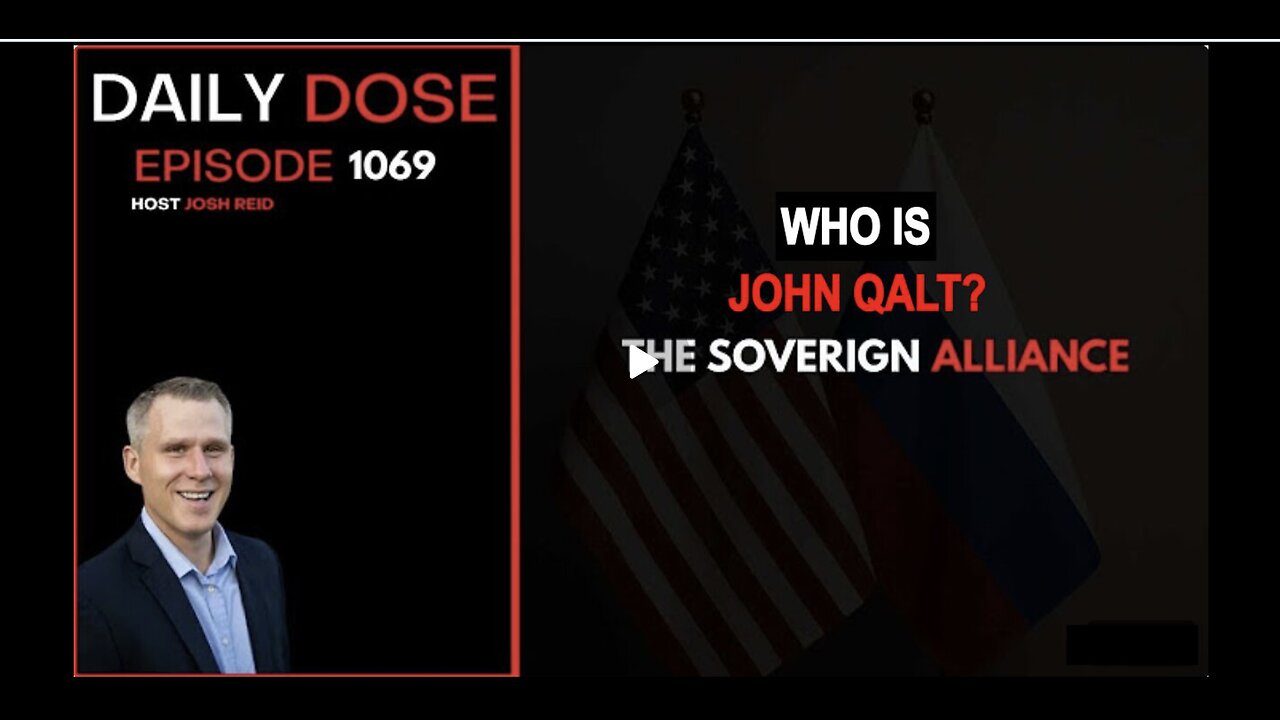 THE DAILY DOSE W/ JOSH REID. THE SOVEREIGN ALLIANCE. WHO IS JOHN QALT?