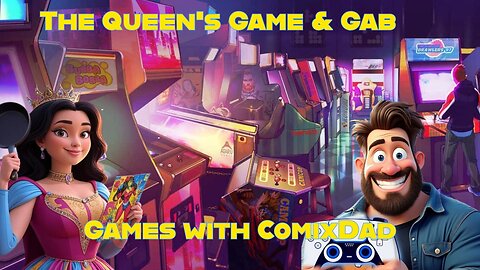 Queen's Game & Gab - Featuring ComixDad - Come Chat with Us!