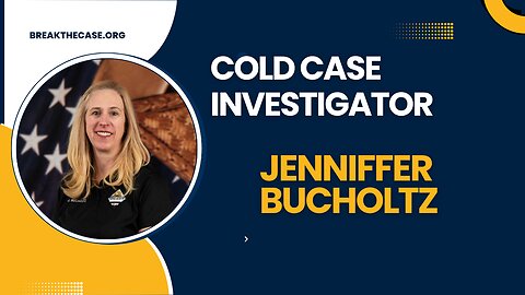 Cold Case Investigator Jennifer Bucholtz