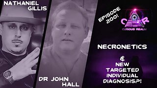 CR Ep 200: Necronetics w Nathaniel Gillis & New Targeted Individual Diagnosis w Dr John Hall