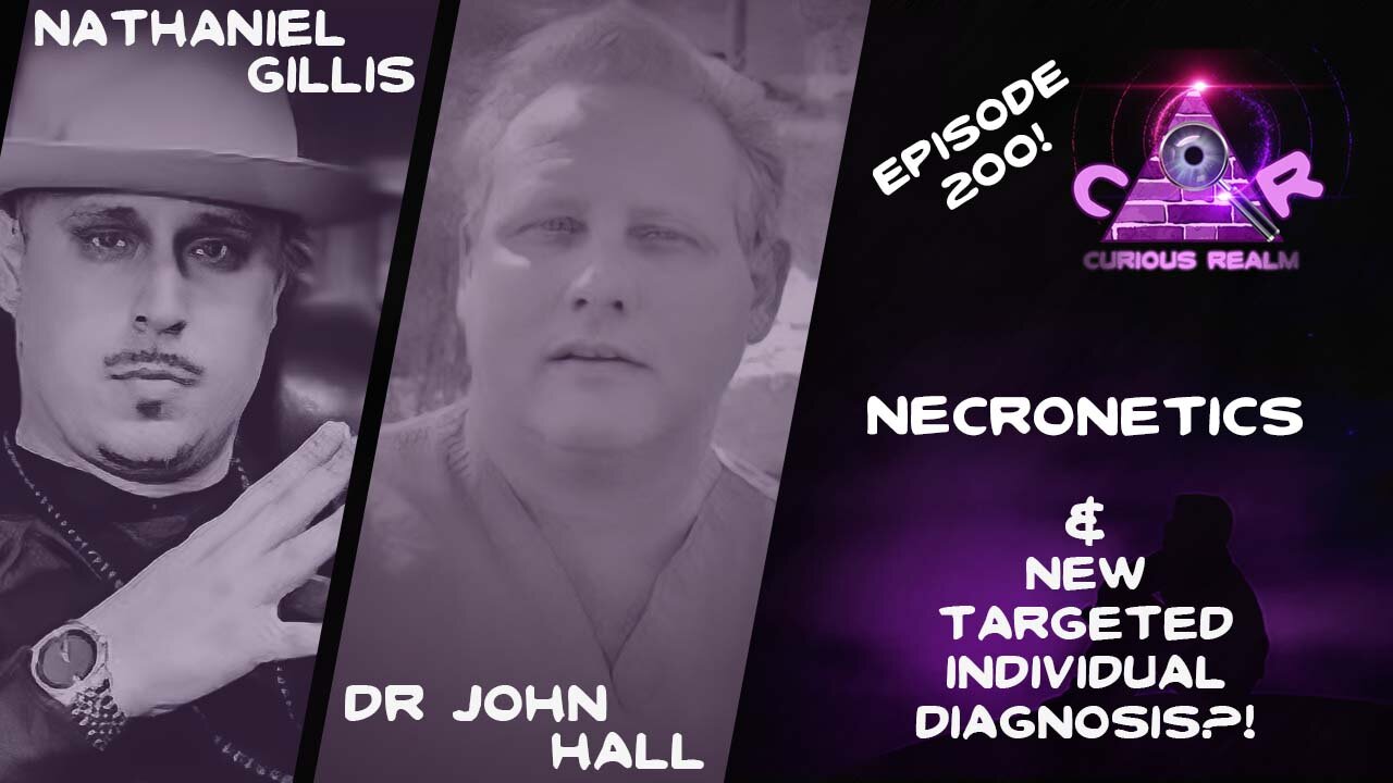 CR Ep 200: Necronetics w Nathaniel Gillis & New Targeted Individual Diagnosis w Dr John Hall