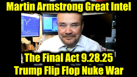 Mar. The Final Act 9.28.25 - Trump Flip Flop Nuke War 
