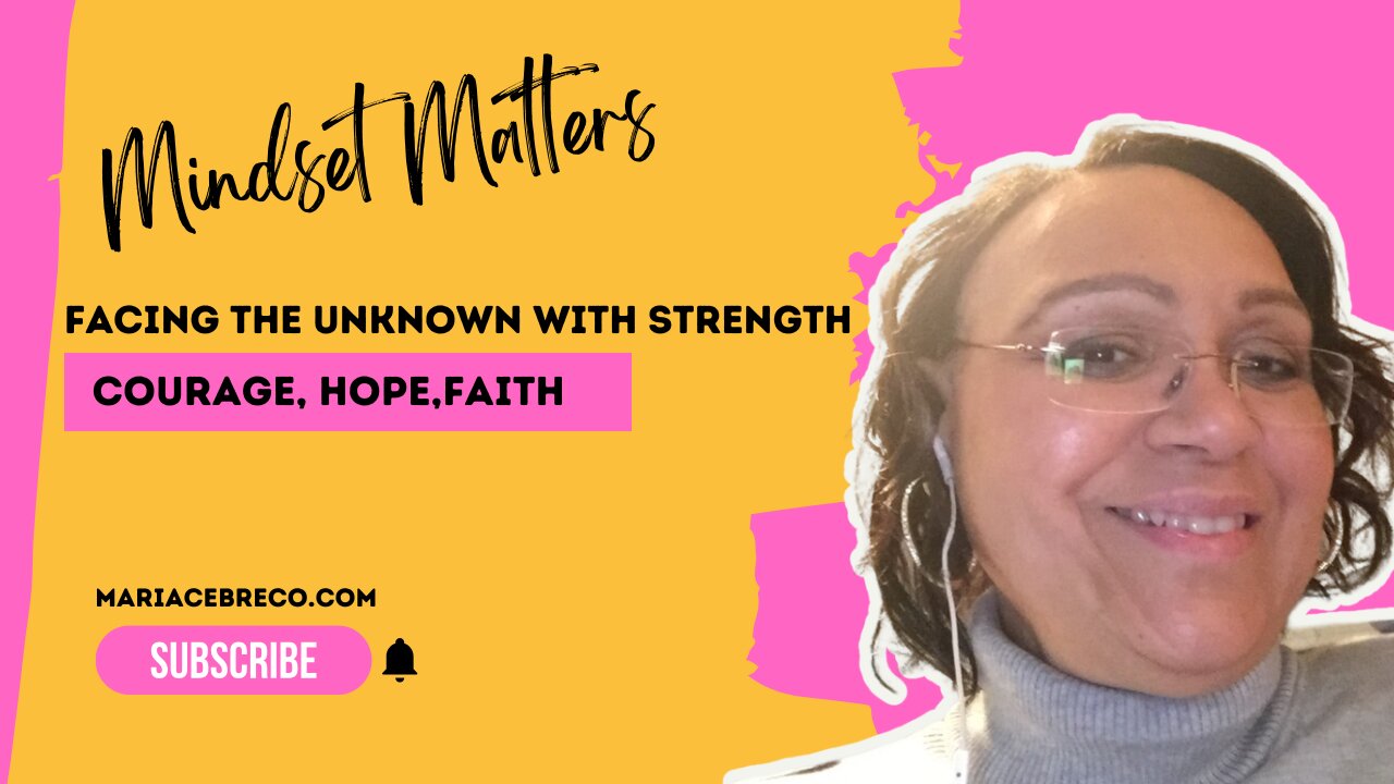 Facing the Unknown with Strength - Mindset Matters